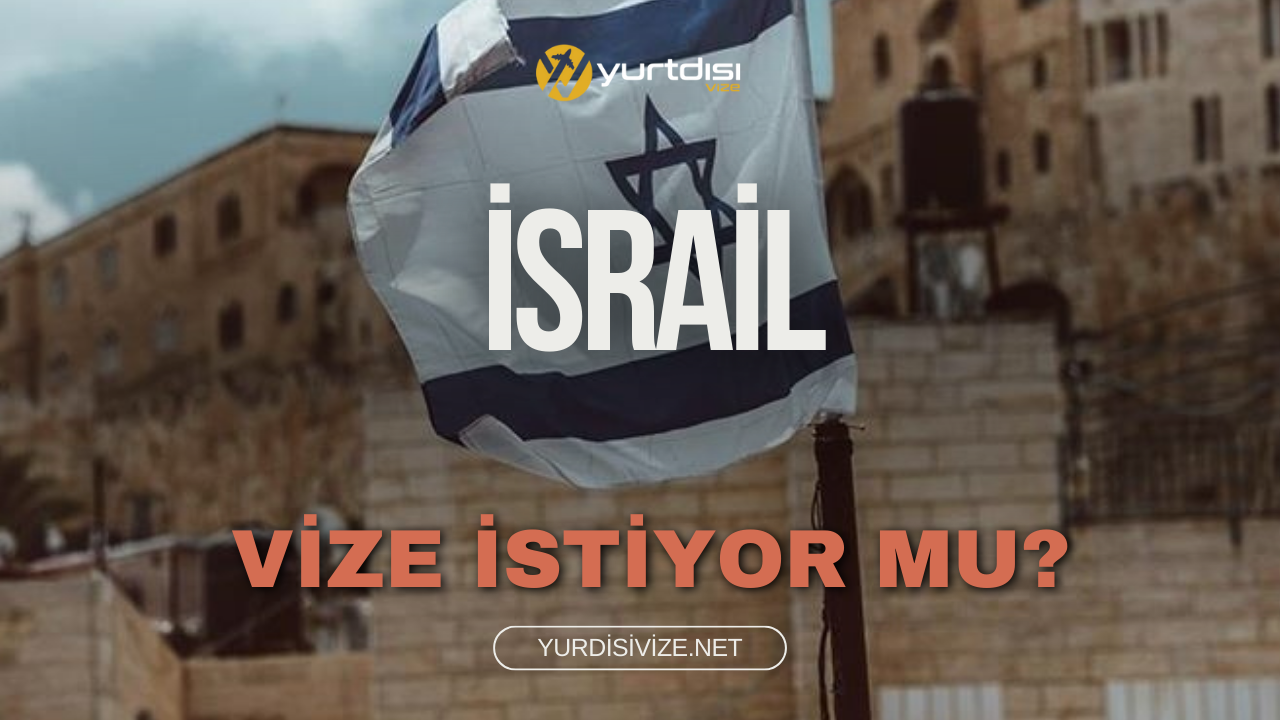 İsrail Vize İstiyor Mu