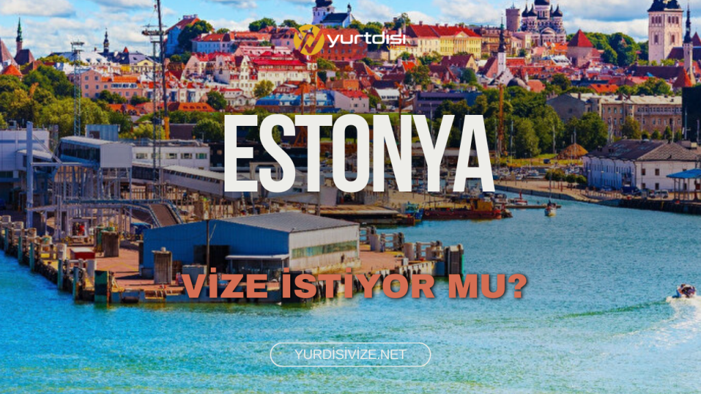 Estonya Vize İstiyor Mu?