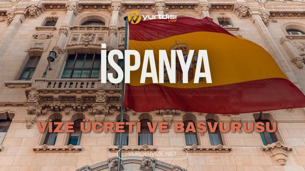 İspanya Vize Ücreti ve Başvurusu