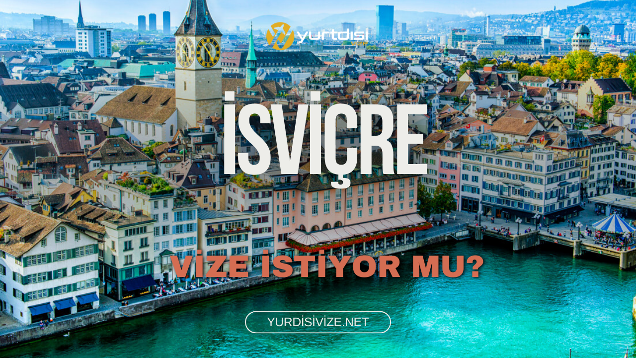 İsviçre Vize İstiyor Mu?
