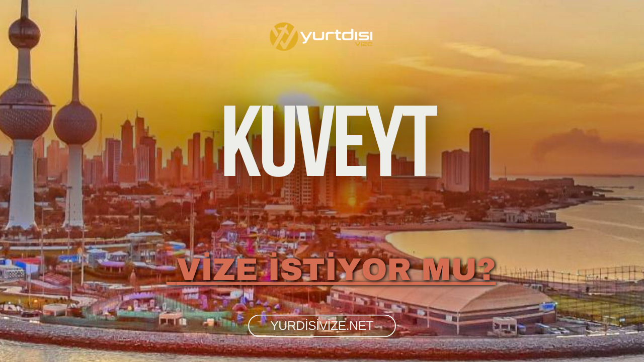 Kuveyt Vize İstiyor Mu?