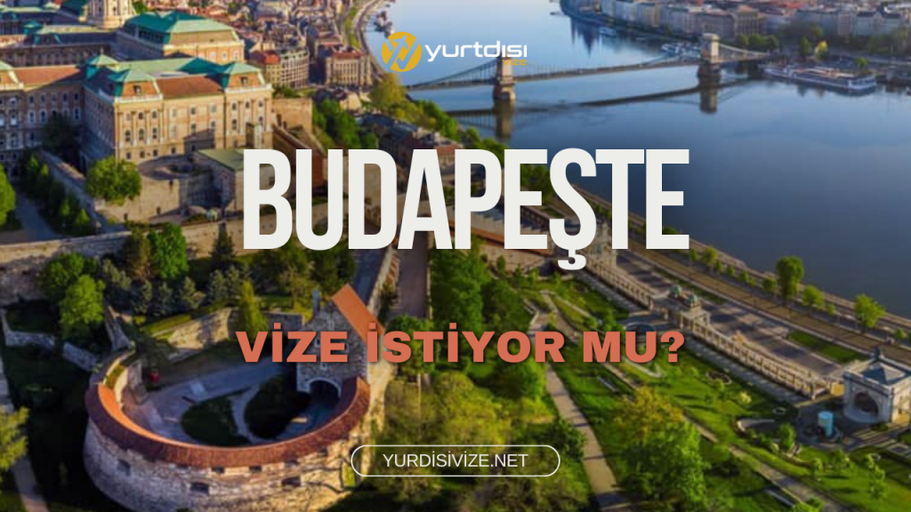Budapeşte Vize İstiyor mu?