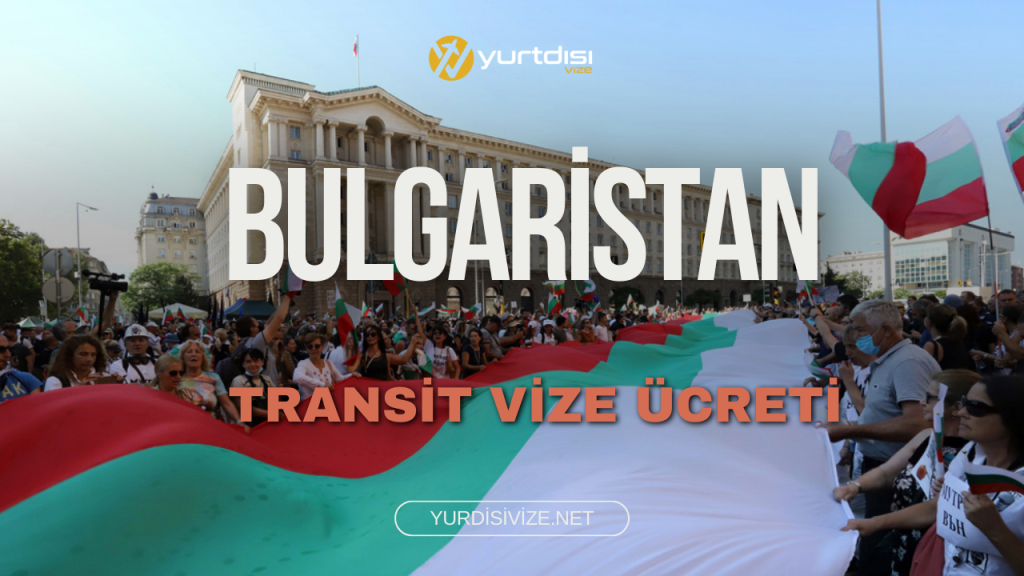Bulgaristan Transit Vize Ücreti