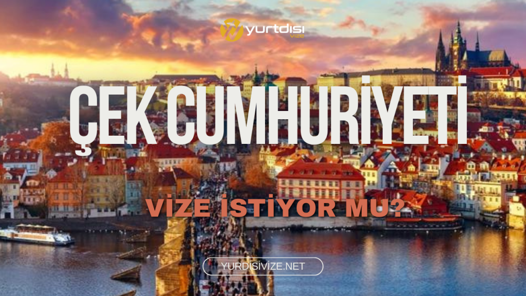 Çek Cumhuriyeti Vize İstiyor Mu? Yurtdışı Vize